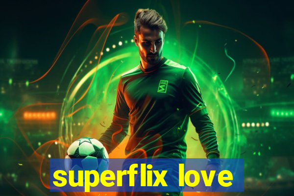 superflix love